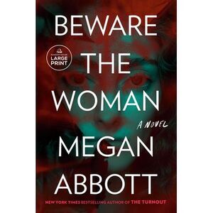 Beware the Woman -- Megan Abbott